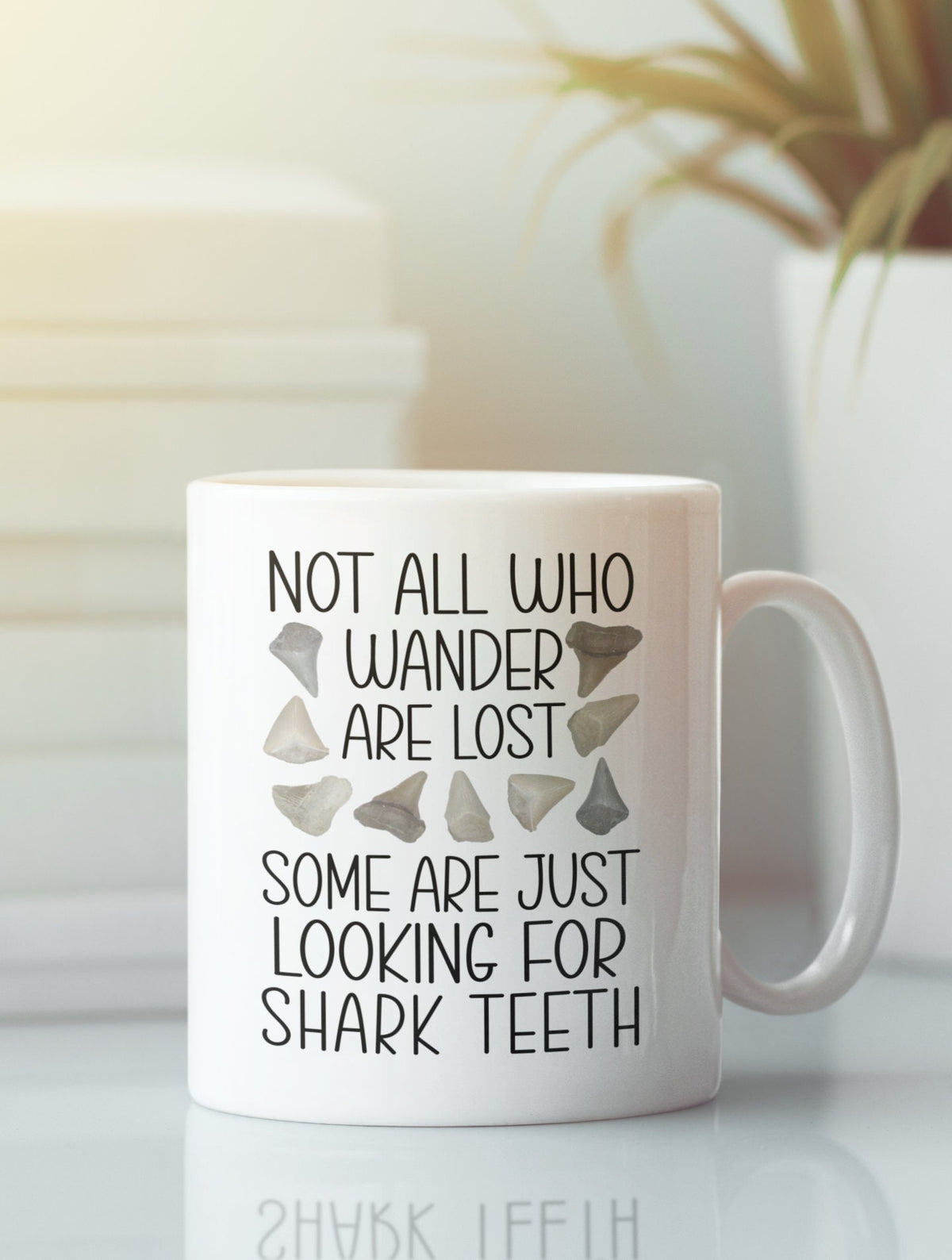 Shark Tooth Gifts, Shark Teeth Mug Mug, Collector Hunter Enthusiast, Not all Who Wander are Lost, Some are Just Looking for Shark Teeth LTN
