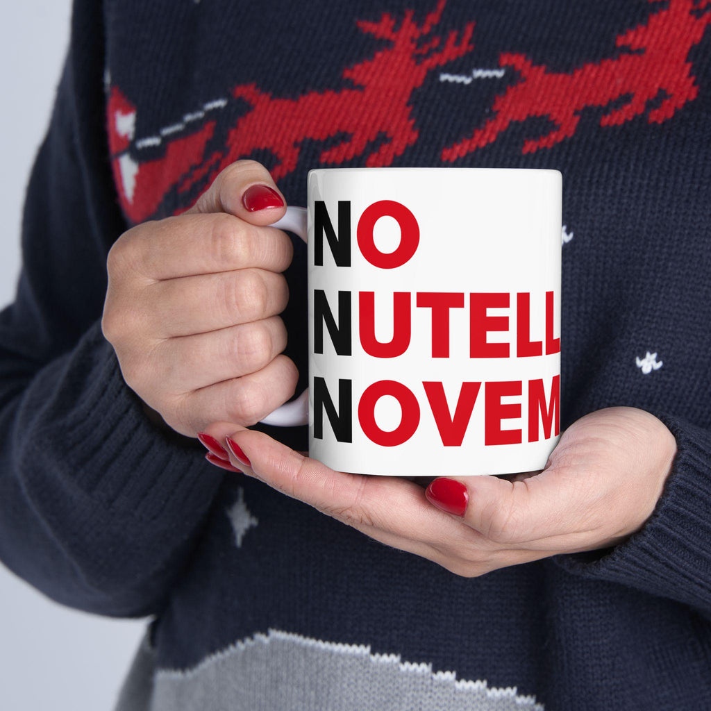No Nutella November - Humour Mug, Funny Joke Pun, Nutella Lover, NNN, Chocolate Addict, Statement Cup, Gift Idea, 11oz, 15oz LTN